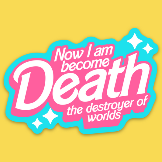 Vinyl sticker with bright cyan and hot pink design featuring bold text 'Now I am become Death the destroyer of worlds' with