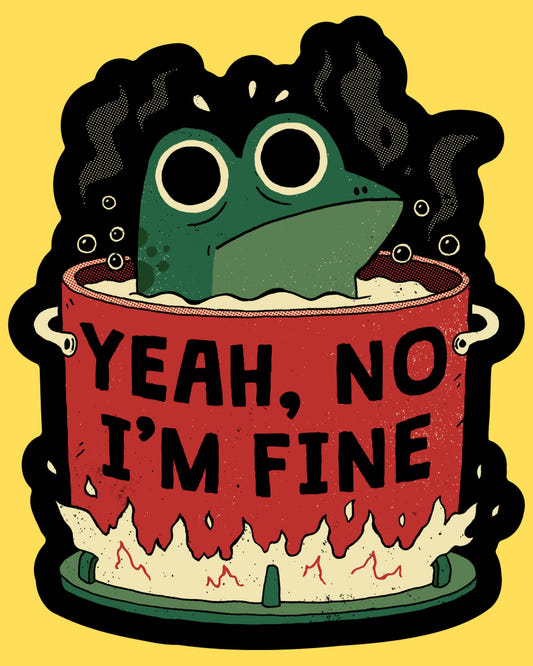 Vinyl sticker featuring a frog boiling in a red pot with 'Yeah, no I'm fine', dark humor cartoon style
