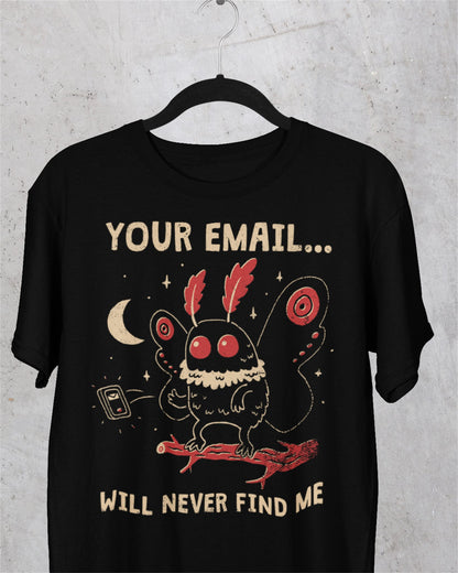 'Your Email Will Never Find Me' Shirt - Wicked Clothes
