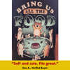 'Bring Us All The Food' Shirt