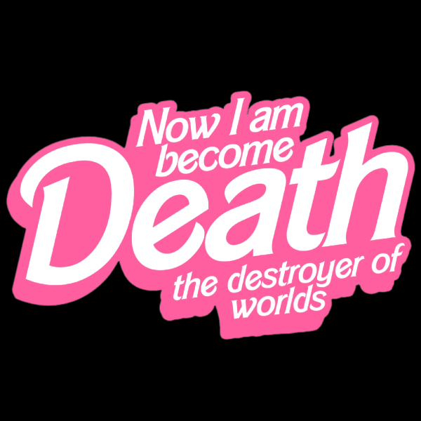 Black graphic tee featuring pink italic text reading 'Now I am become Death the destroyer of worlds' on black background.