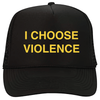'I Choose Violence' Trucker Hat