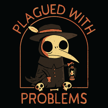 'Plagued With Problems' Shirt