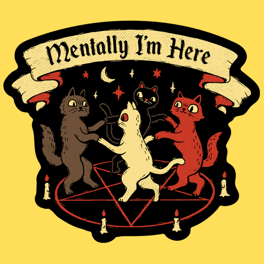 Vinyl sticker featuring three cats performing a ritual around a pentagram with 'Mentally I'm Here' banner and mystical
