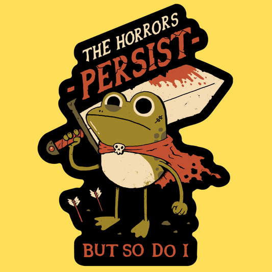 Vinyl sticker featuring a gory frog holding a bloody knife with text 'The Horrors Persist But So Do I' on yellow background.