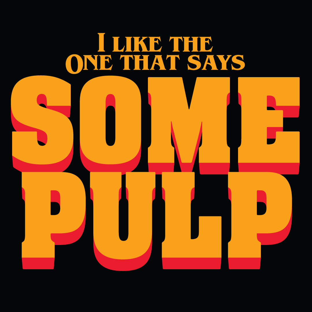 'Some Pulp' Shirt