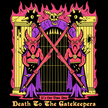 Two demonic guards standing in front of a gate, blocking entry, with text that reads death to the gatekeepers: it's our time now