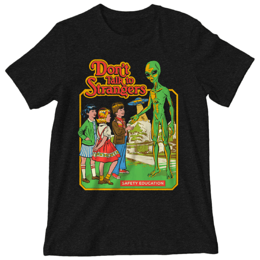 Graphic tee with art of children talking to an alien with text that reads "don't talk to strangers: safety education" with a spaceship in the background