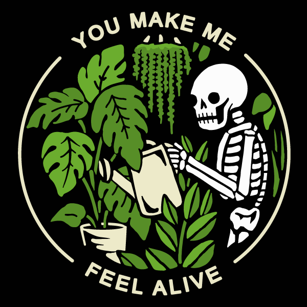 a skeleton with a watering can surrounded by plants with text that reads you make me feel alive on a black shirt