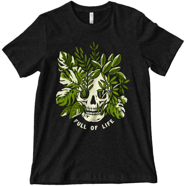 Graphic tee of a skull with plants growing out of it with text that reads full of life