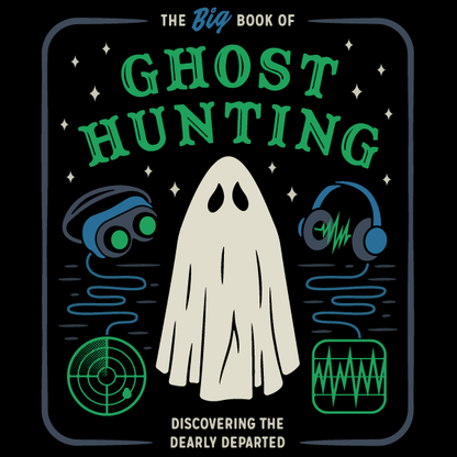 art that reads: the big book of ghost hunting, discovering the dearly departed with icons featuring a ghost and ghosthunting equipment