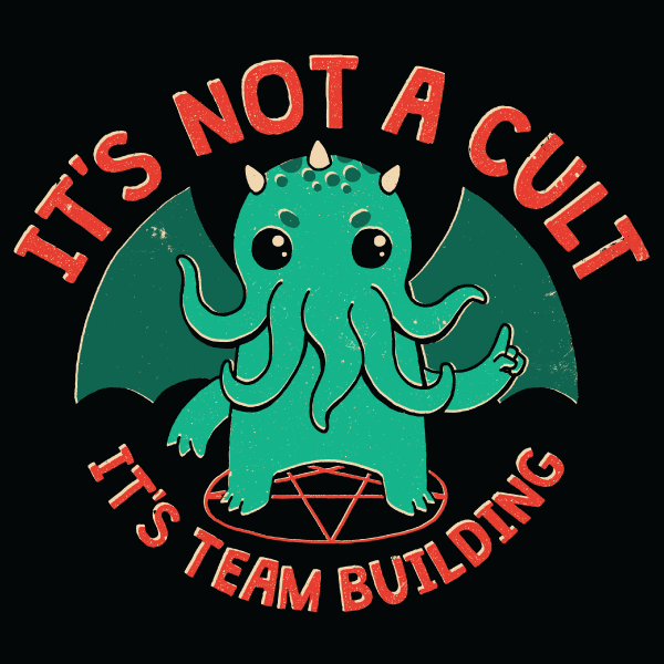 Black graphic tee featuring a cute green Cthulhu with tentacles and text 'It's Not a Cult, It's Team Building'
