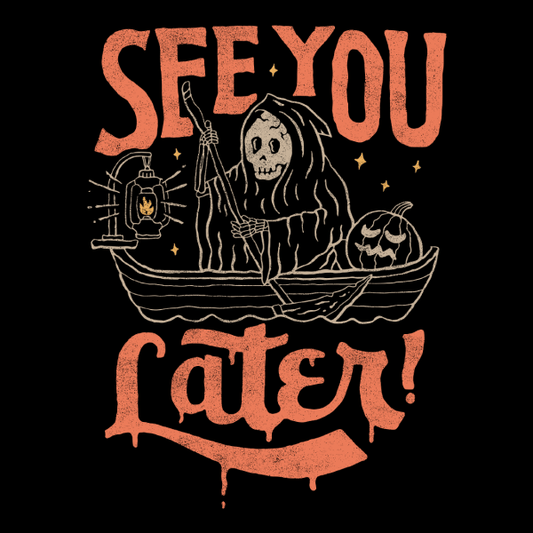 shirt with see you later text with the grim reaper in the world of the dead