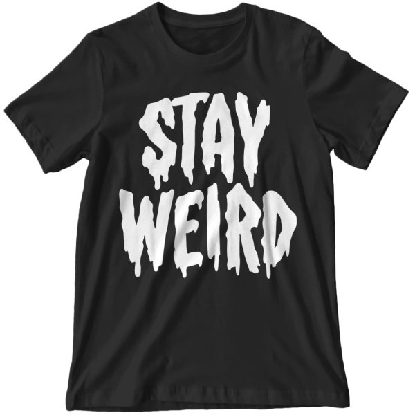 Black graphic tee with white distressed text reading 'Stay Weird' in grungy horror-style font on chest.