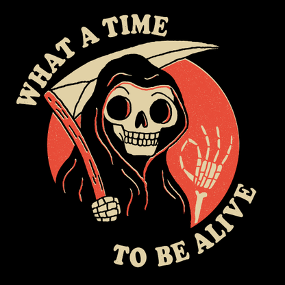 'What A Time To Be Alive' Shirt